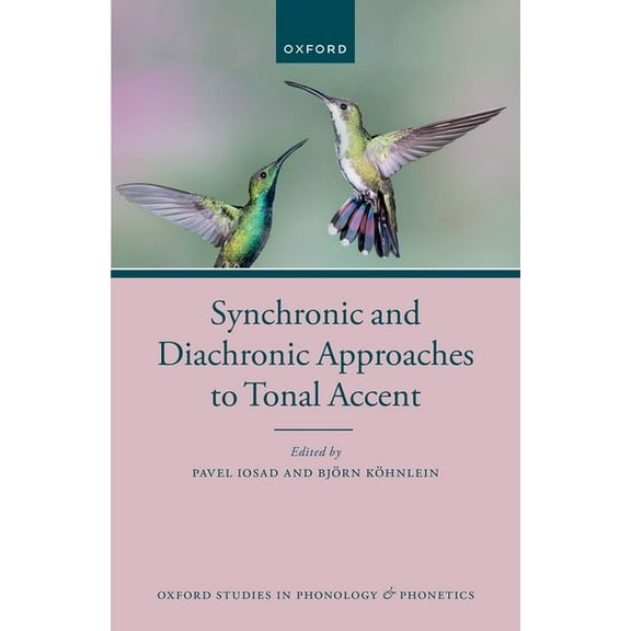 Oxford Studies in Phonology and Phonetic Synchronic and Diachronic Approaches to Tonal Accent, (Hardcover)