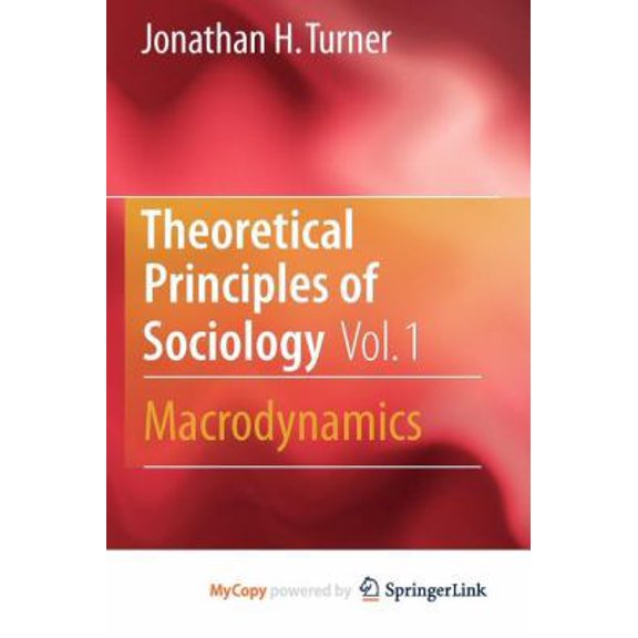 Pre-Owned Theoretical Principles of Sociology, Volume 1: Macrodynamics (Paperback) 1441962298 9781441962294