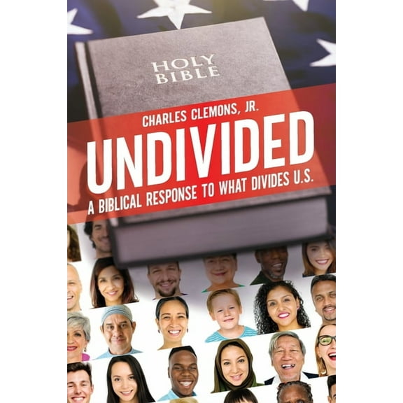 Undivided: A Biblical Response to What Divides U.S., (Paperback)