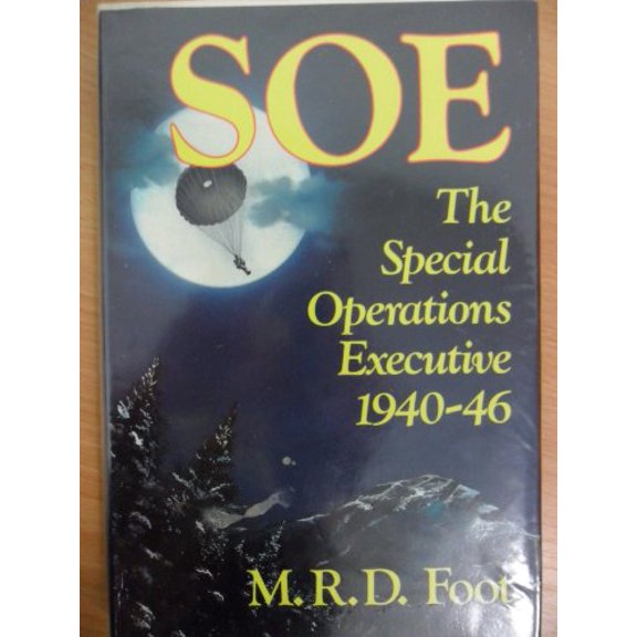 Pre-Owned SOE The Special Operations Executive 1940-46 (Hardcover) 0563201932