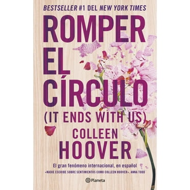 Colleen Hoover: Romper el Círculo / It Ends with Us (Paperback)