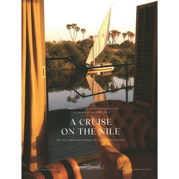 A Cruise on the Nile: Or the Fabulous Story of Steam Ship Sudan, (Hardcover)