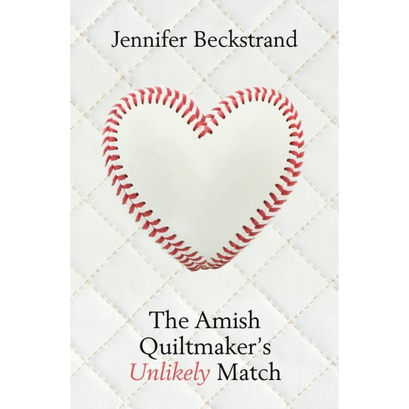 The Amish Quiltmaker The Amish Quiltmaker's Unlikely Match, Book 4, (Hardcover)