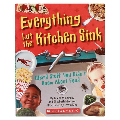 Pre-Owned Everything But the Kitchen Sink: Weird Stuff You Didn't Know About Food, 9780545003988, 0545003989, Paperback,