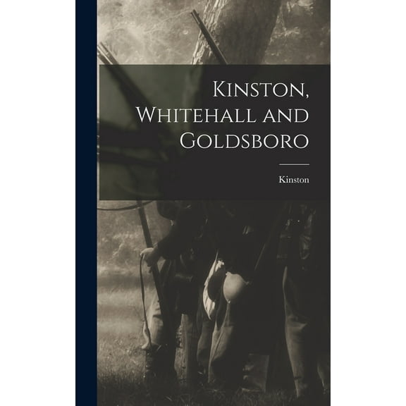 Kinston, Whitehall and Goldsboro (Hardcover)