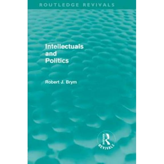 Routledge Revivals Intellectuals and Politics (Routledge Revivals), (Hardcover)