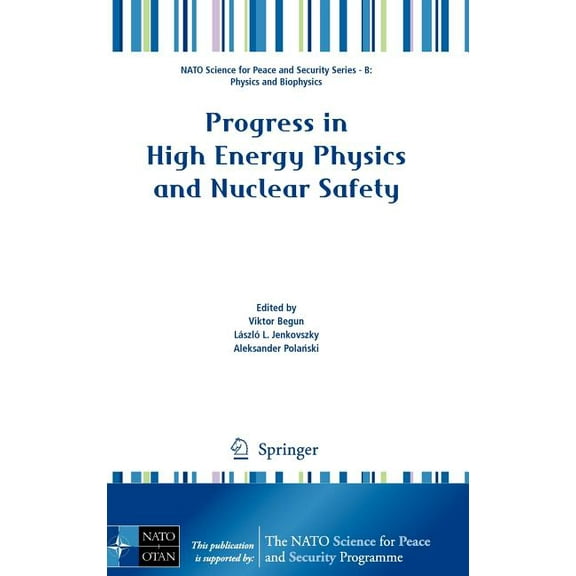 NATO Science for Peace and Security Seri Progress in High Energy Physics and Nuclear Safety, (Hardcover)