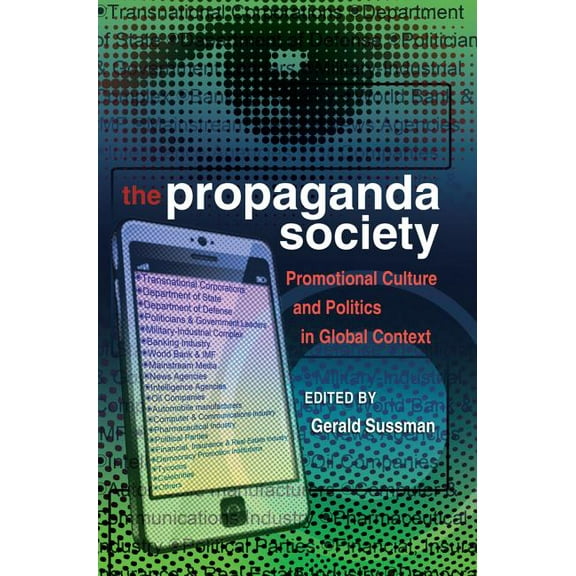 Frontiers in Political Communication The Propaganda Society: Promotional Culture and Politics in Global Context, Book 21, (Hardcover)