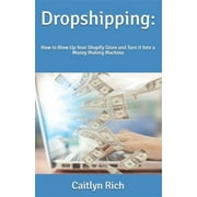 Ecommerce Lifestyle: Dropshipping : : How to Blow Up Your Shopify Store and Turn It Into a Money Making Machine (Series #2) (Paperback)