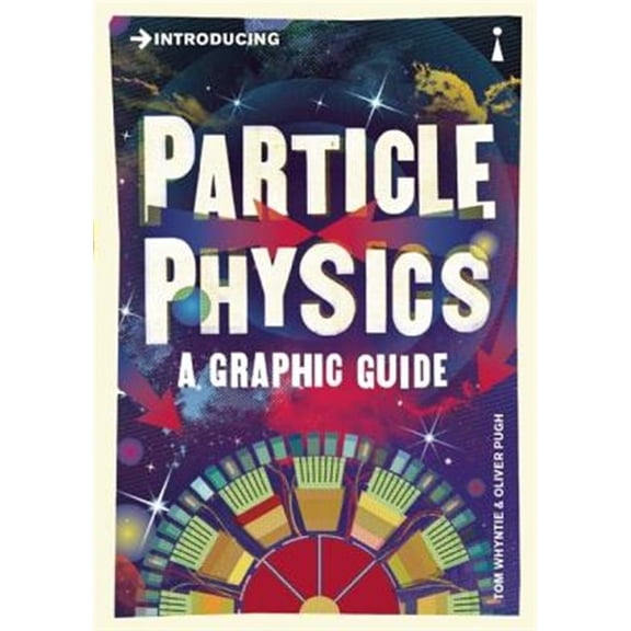 Pre-Owned Introducing Particle Physics: A Graphic Guide (Paperback) 1848315899 9781848315891