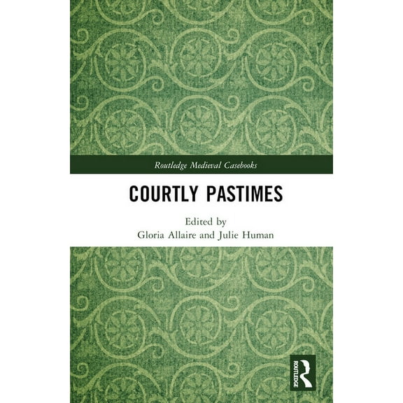 Routledge Medieval Casebooks Courtly Pastimes, (Hardcover)