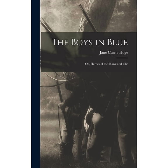The Boys in Blue; or, Heroes of the 'Rank and File', (Hardcover)