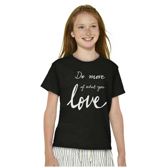 Cute Do What You Love Career Girls Kids T Shirt Tees Teen Brisco Brands XS