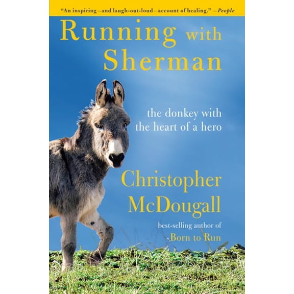 Pre-Owned Running with Sherman: The Donkey with the Heart of a Hero (Hardcover) 1524732362 9781524732363
