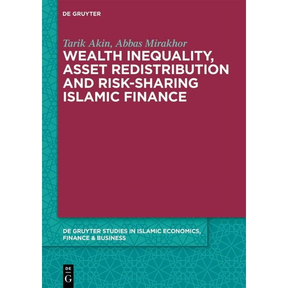 de Gruyter Studies in Islamic Economics, Wealth Inequality, Asset Redistribution and Risk-Sharing Islamic Finance, Book 1, (Hardcover)