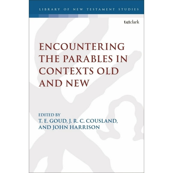 Library of New Testament Studies Encountering the Parables in Contexts Old and New, Book 671, (Hardcover)