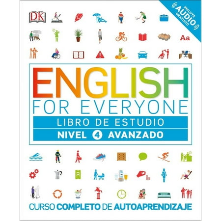 DK English for Everyone English for Everyone: Nivel 4: Avanzado, Libro de Estudio: Curso Completo de Autoaprendizaje, (Paperback)
