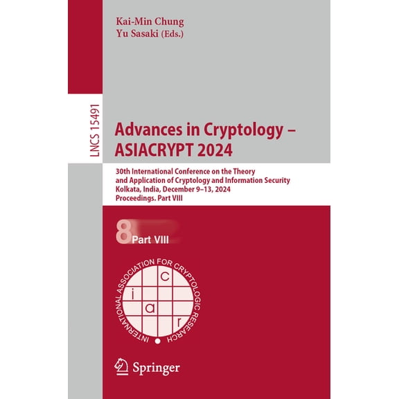 Lecture Notes in Computer Science Advances in Cryptology - Asiacrypt 2024: 30th International Conference on the Theory and Application of Cryptology and I, Book 15491, (Paperback)
