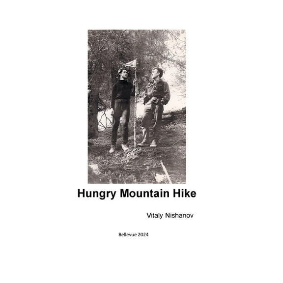 Hungry Mountain Hike: How to survive seven days in the mountains without tents, sleeping bags, food, or even matches, (Paperback)