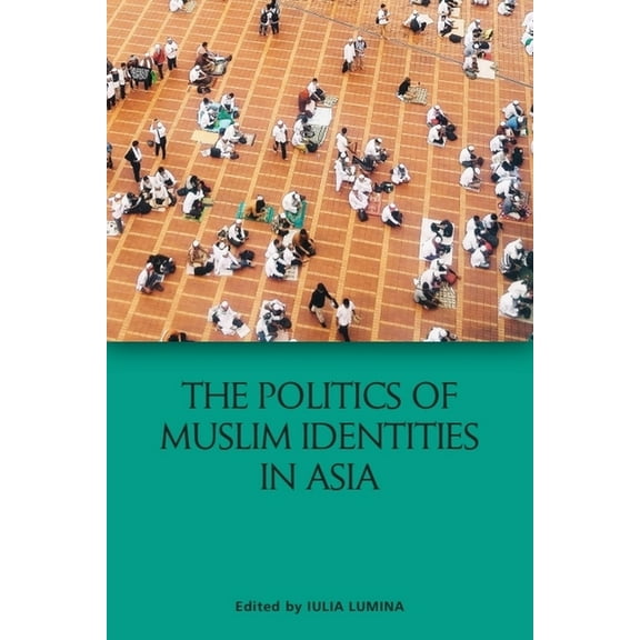 The Politics of Muslim Identities in Asia, (Hardcover)