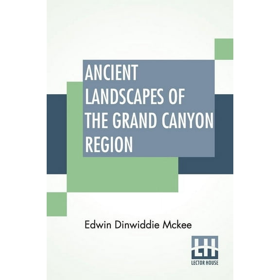 Ancient Landscapes Of The Grand Canyon Region: The Geology Of Grand Canyon, Zion, Bryce, Petrified Forest & Painted Dese, (Paperback)