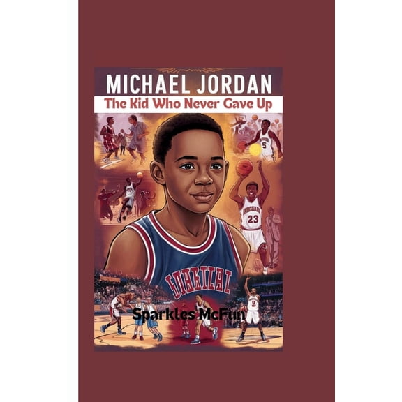 Michael Jordan: The Kid Who Never Gave Up, (Paperback)