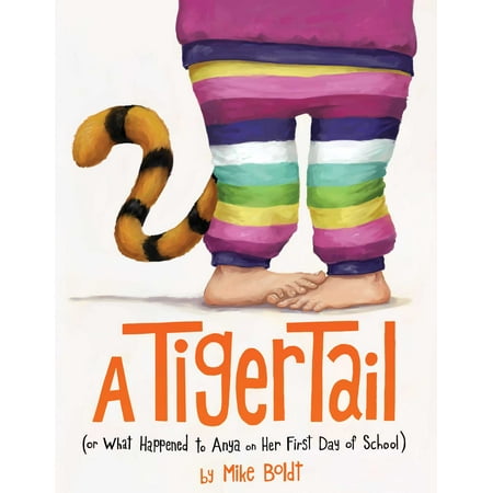 A Tiger Tail : (Or What Happened to Anya on Her First Day of School)
