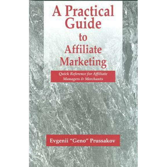 Pre-Owned A Practical Guide to Affiliate Marketing: Quick Reference for Affiliate Managers & Merchants (Paperback) 0979192706 9780979192708