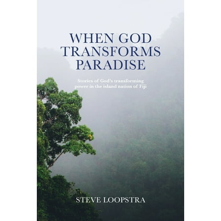 When God Transforms Paradise : Stories of God's Transforming Power in the Island Nation of