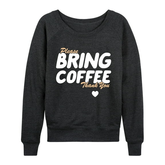 Instant Message - Bring Coffee - Women's Lightweight French Terry Long Sleeve Shirt