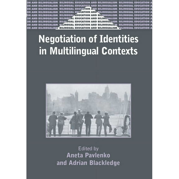 Bilingual Education & Bilingualism Negotiation of Identities in Multilingual Contexts, Book 45, (Paperback)