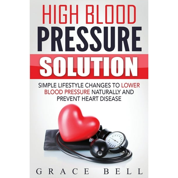 High Blood Pressure Solution Simple Lifestyle Changes to Lower Blood