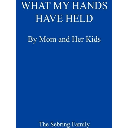 What My Hands Have Held: My Mom and Her Kids, (Paperback)
