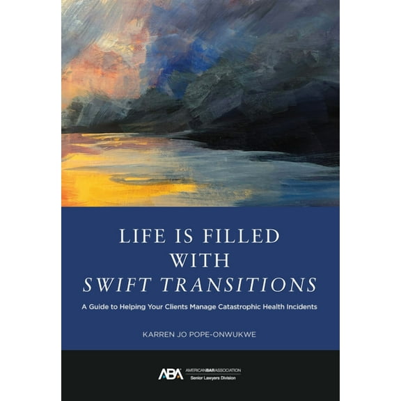 Life Is Filled with Swift Transitions: A Guide to Helping Your Clients Manage Catastrophic Health Incidents, (Paperback)