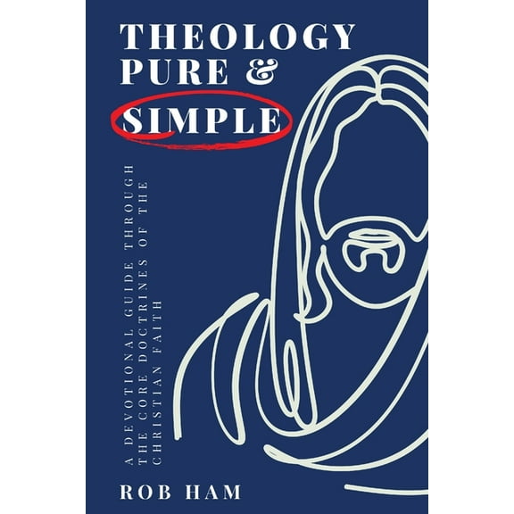 Theology Pure & Simple: A Devotional Guide Through The Core Doctrines Of The Christian Faith, (Paperback)