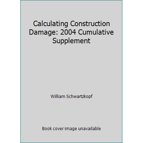 Pre-Owned Calculating Construction Damage: 2004 Cumulative Supplement (Paperback) 0735549206 9780735549203