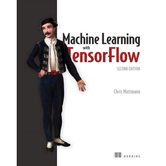 Machine Learning with TensorFlow, Second Edition (Paperback)