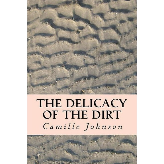 The Delicacy Of The Dirt