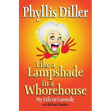 Like a Lampshade in a Whorehouse: My Life in Comedy