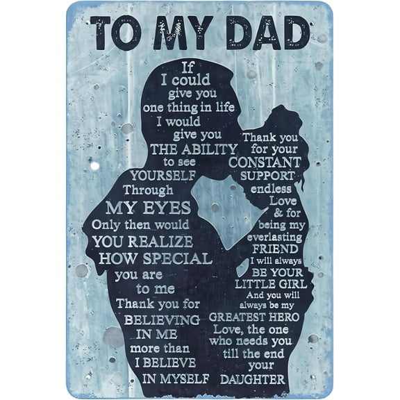 To My Dad - Vintage Tin Metal Sign, 12x8 Inch Rustic Wall Decor, Father's Day Gift from Daughter, Birthday for Dad, Man Cave Art, Heartfelt Message for Dad Who Has Everything