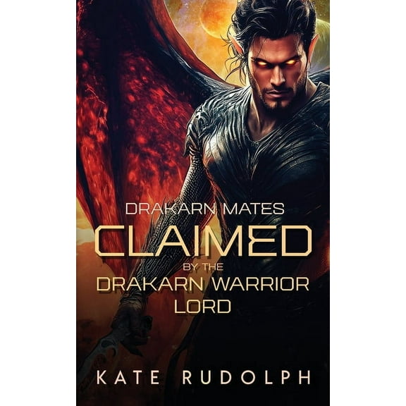 Drakarn Warrior Mates Claimed by the Drakarn Warrior Lord, Book 1, (Paperback)