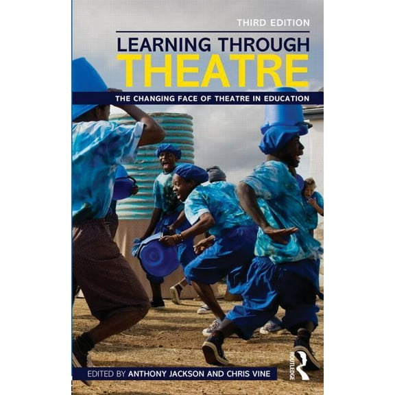 Learning Through Theatre: The Changing Face of Theatre in Education, (Paperback)