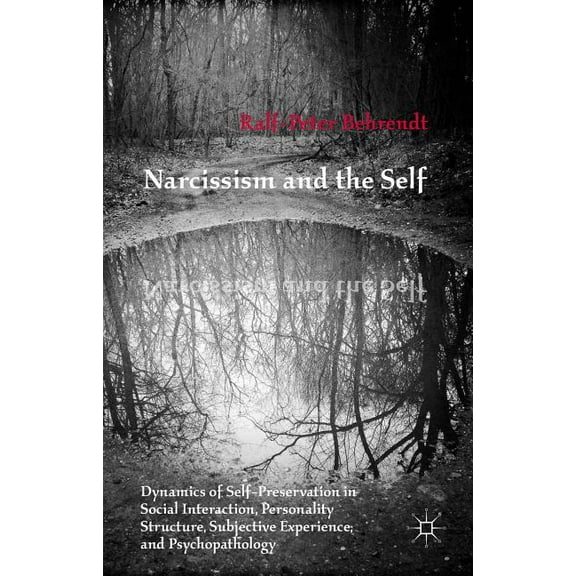 Narcissism and the Self: Dynamics of Self-Preservation in Social Interaction, Personality Structure, Subjective Experien, (Hardcover)