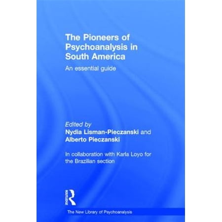 Pre-Owned New Library of Psychoanalysis The Pioneers of Psychoanalysis in South America: An essential guide (Hardcover)