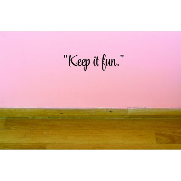 Custom Decals Keep It Fun.Wall Art Size: 6 X 20 Inches Color: Black