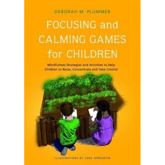 Jeux de Concentration et d'Apaisation pour Enfants: Stratégies et Activités de Pleine Conscience pour Aider les Enfants à Se Détendre, Se Concentrer et Prendre le Contrôle