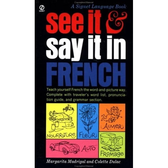 Pre-Owned See It and Say It in French: A Beginner's Guide to Learning French the Word-And-Picture Way (Mass Market Paperback) 0451163478 9780451163479
