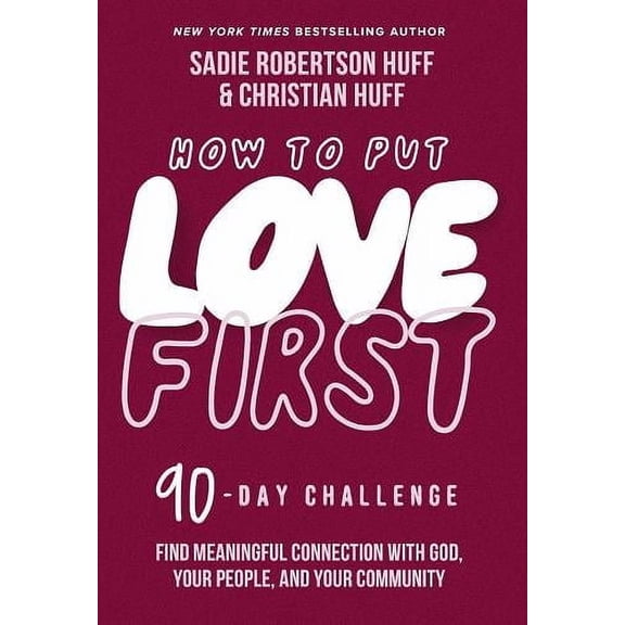 How to Put Love First: 90 - Day Challenge