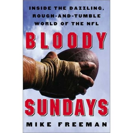 Bloody Sundays: Inside the Dazzling, Rough-and-Tumble World of the NFL, Pre-Owned Hardcover 0060089199 9780060089191 Mike Freeman