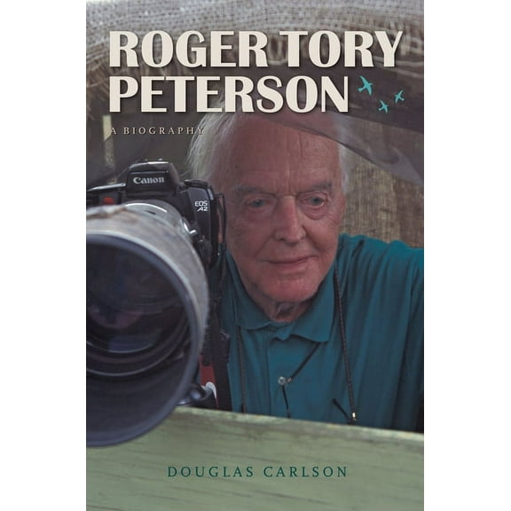 Roger Tory Peterson: A Biography, (Hardcover)
